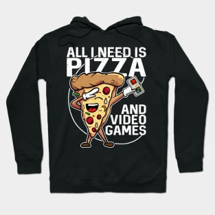 All I Need Is Pizza And Video Games Hoodie